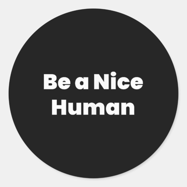 Be A Nice Human  Classic Round Sticker (Front)