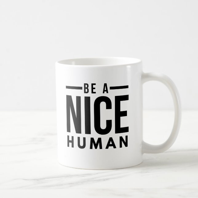 Be A NICE HUMAN Coffee Mug (Right)