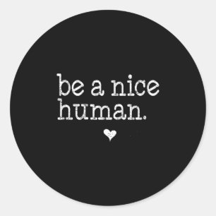 Be A Nice Human Cute Inspirational Kind S Quote Gi Classic Round Sticker
