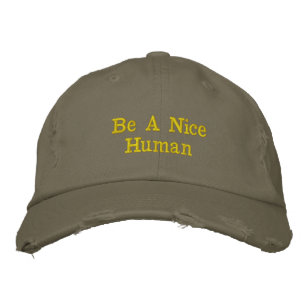 Be a Nice Human Embroidered Baseball Cap