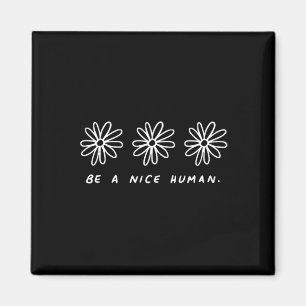 Be A Nice Human Inspirational Anti Bullying Magnet