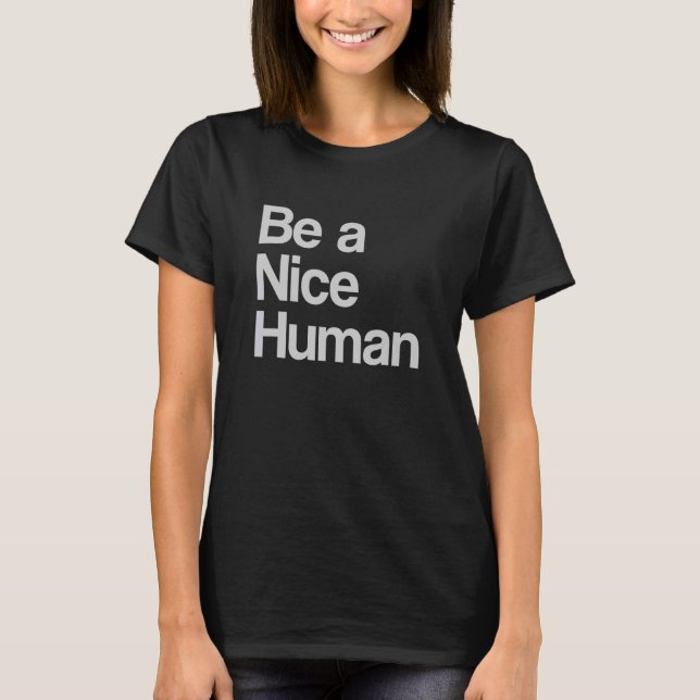 Be A Nice Human Inspirational Christian Motivation T-Shirt (Front)