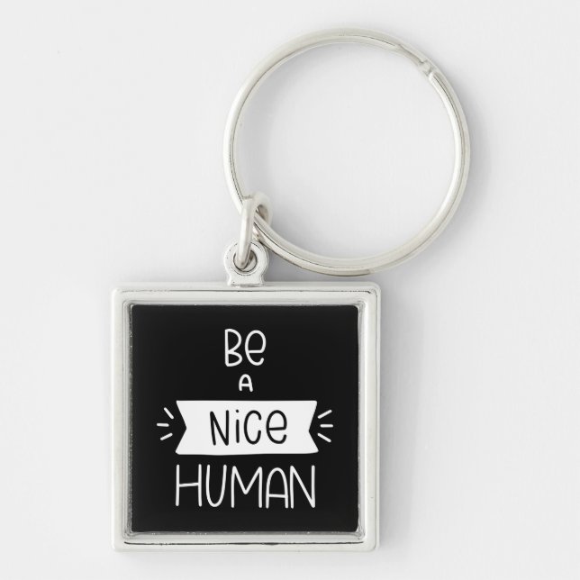 Be A Nice Human Key Ring (Front)