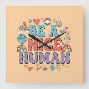 Be a Nice Human – Kindness Rainbow Peace Quote Square Wall Clock