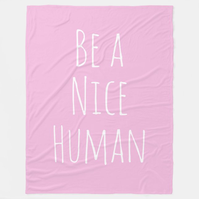 Be a Nice Human Kindness Saying Cute Pink Fleece Blanket (Front)