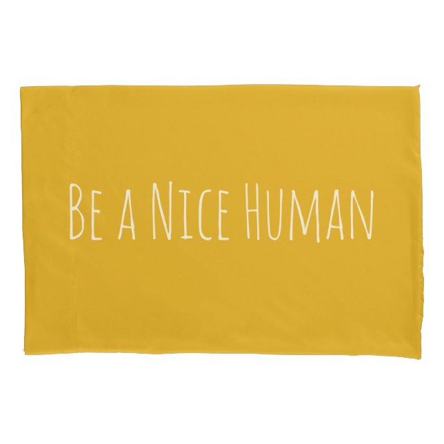 Be a Nice Human | Kindness Sayings Pillowcase (Front)