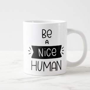 Be A Nice Human Large Coffee Mug