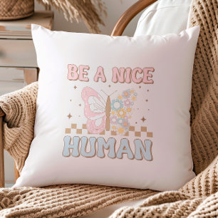 Be A Nice Human Motivational Sayings Good Vibes Cushion