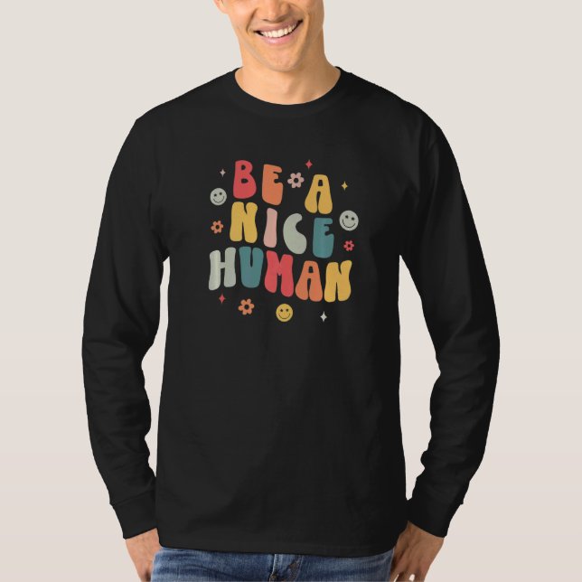 Be A Nice Human  Nice And Kindness  Inspirational T-Shirt (Front)