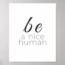 Be a Nice Human Poster, Modern Quote Art Print