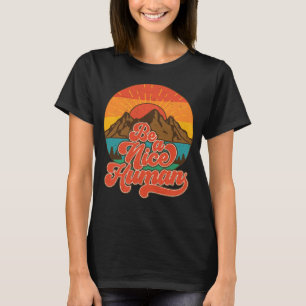 Be A Nice Human Retro Sunset Be Kind Motivational T-Shirt