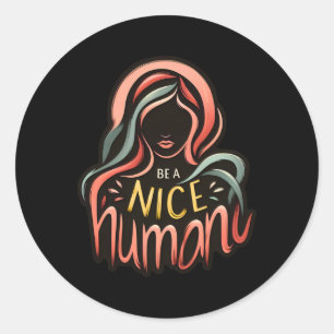 Be A Nice Human Sticker1 Classic Round Sticker