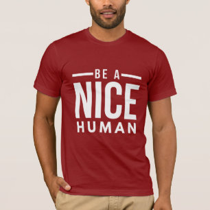 Be A Nice Human T-Shirt