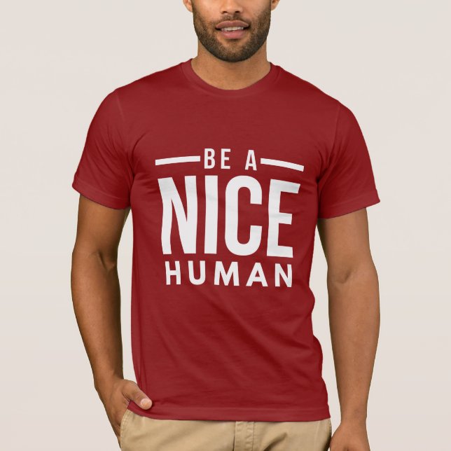 Be A Nice Human T-Shirt (Front)