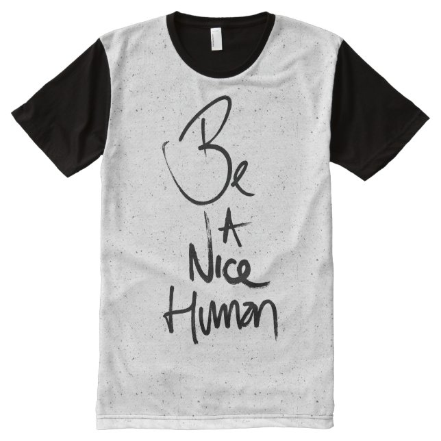 "Be a Nice Human" Typography Design All-Over Print T-Shirt (Front)