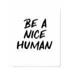 Be a Nice Human Typography Kindness Quote