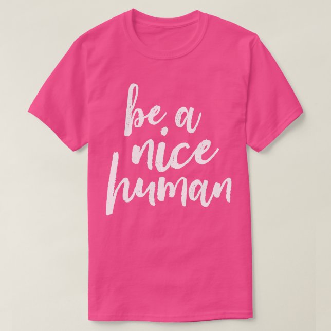 Be A Nice Human White T-Shirt (Design Front)