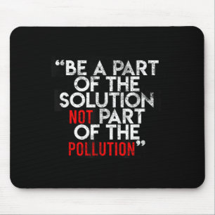 Be A Part Of The Solution Environmental Sayings Qu Mouse Mat