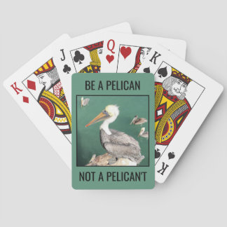 Be a Pelican, Not a Pelican't Playing Cards