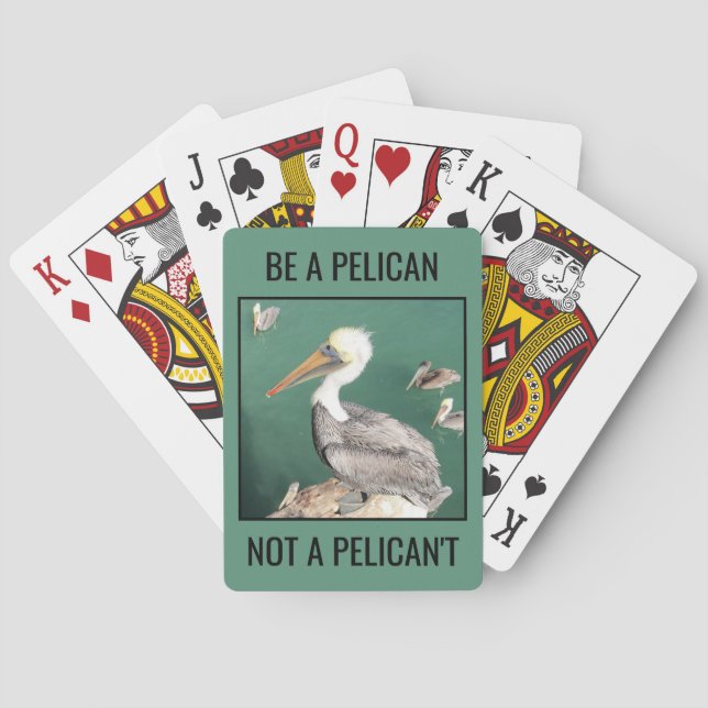 Be a Pelican, Not a Pelican't Playing Cards (Back)