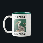 Be a Pelican, Not a Pelican't Two-Tone Coffee Mug<br><div class="desc">This hilarious mug features a photo of a pelican (and some of his/her pelican friends) along with a pun about being a peliCAN,  not a peliCAN'T.</div>