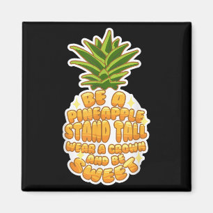 Be A Pineapple Cute Tropical Fruit Motivational Sa Magnet