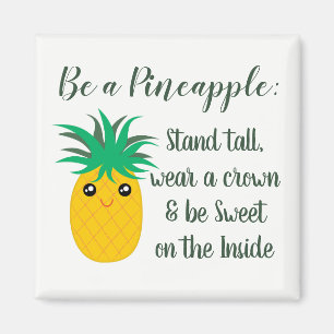 Be A Pineapple Inspirational Motivational Quote Magnet
