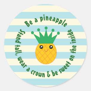 Be A Pineapple Inspirational Quote Classic Round Sticker