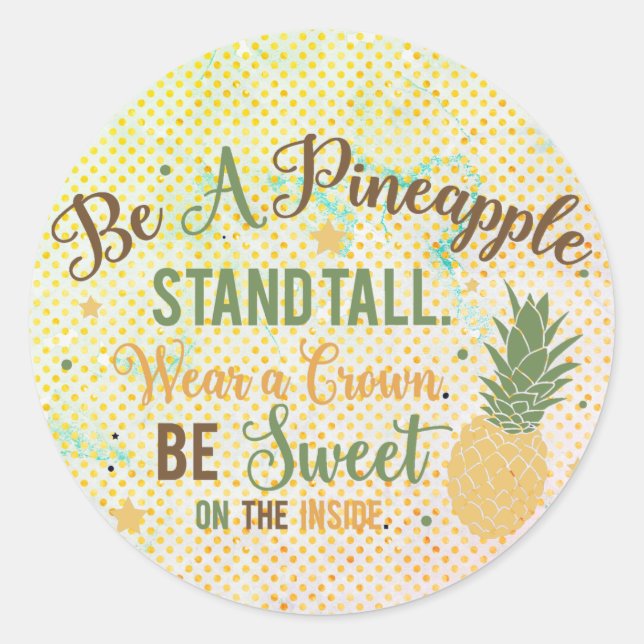 Be A Pineapple Inspirational Quote Classic Round Sticker (Front)