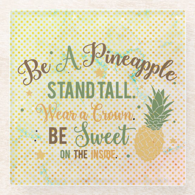 Be A Pineapple Inspirational Quote  Glass Coaster (Front)