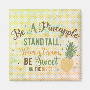 Be a Pineapple Inspirational Quote Magnet