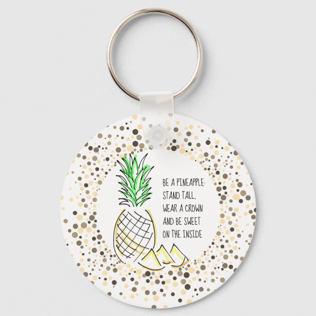 Be A Pineapple Key Ring (Front)