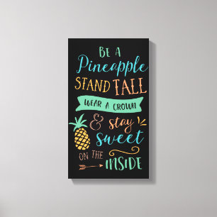 Be a Pineapple Quote Inspirational Canvas Print
