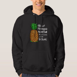 Be a Pineapple Stand Tall Wear a Crown and Be Swee Hoodie