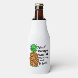 Be a Pineapple Stand Tall Wear a Crown Be Sweet Bottle Cooler