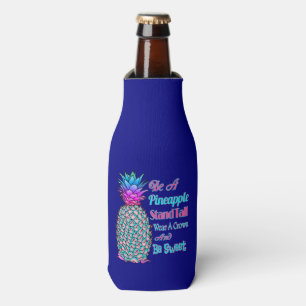 Be a Pineapple Stand Tall Wear a Crown Be Sweet Bottle Cooler