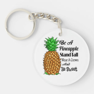 Be a Pineapple Stand Tall Wear a Crown Be Sweet Key Ring