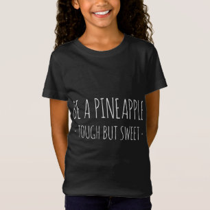 Be a Pineapple, Tough But sweet. Funny Pineapple T-Shirt
