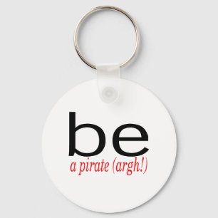 Be A Pirate (Argh) Key Ring