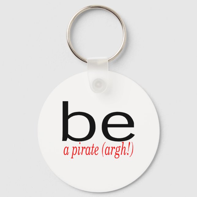 Be A Pirate (Argh) Key Ring (Front)