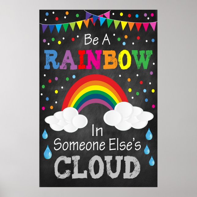 Be a Rainbow in Someone Else's Cloud Poster (Front)