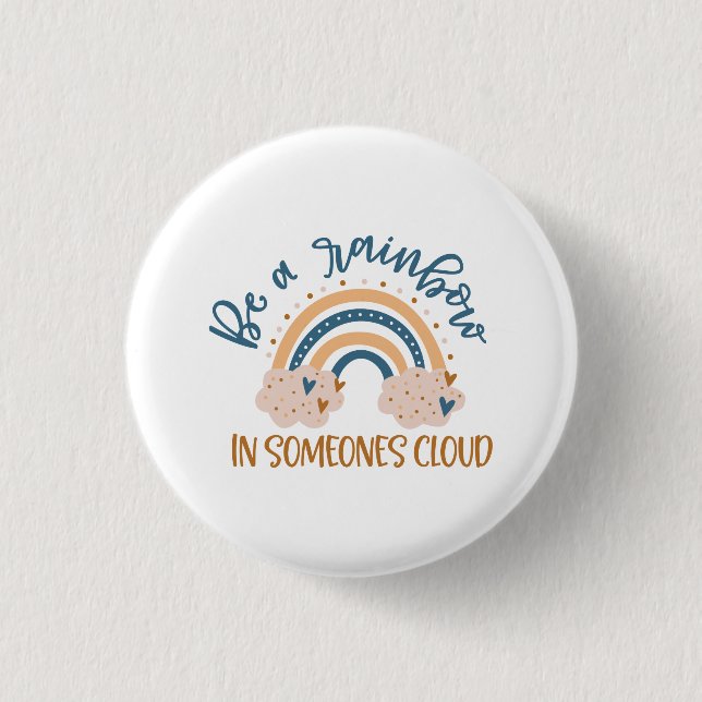 Be A Rainbow In Someone's Cloud 3 Cm Round Badge (Front)