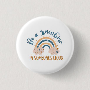 Be A Rainbow In Someone's Cloud 3 Cm Round Badge