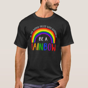 Be A Rainbow Lgbt Pride Gay Lesbian Bisexual Trans T-Shirt