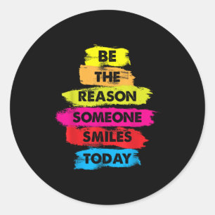 Be A Reason Someone Smiles Today Inspirational Clo Classic Round Sticker