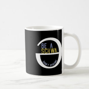 Be A Schwa Don't Stress Fun Phonics Speech Patholo Coffee Mug