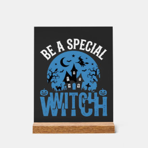 Be A Special Witch Halloween Design_1 Acrylic Sign
