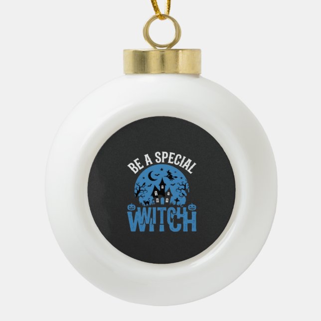 Be A Special Witch Halloween Design_1 Ceramic Ball Christmas Ornament (Front)