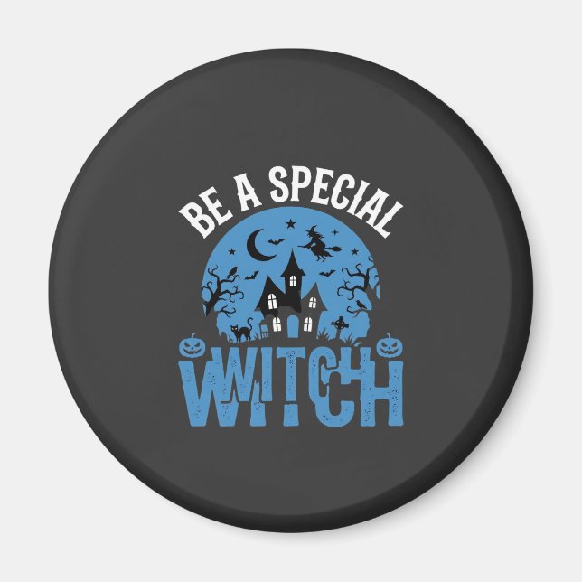 Be A Special Witch Halloween Design_1 Magnet (Front)