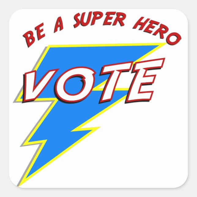 Be a Super Hero VOTE Square Sticker (Front)